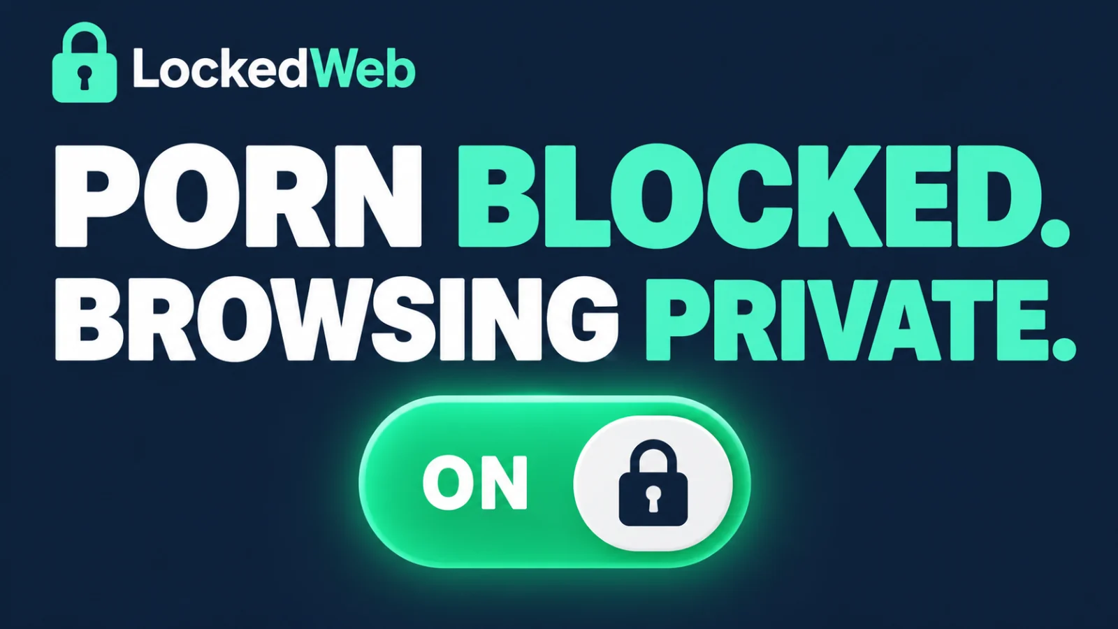 LockedWeb explainer video: porn blocked, browsing private.